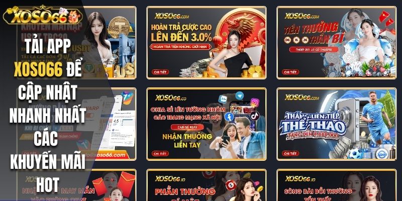 Tải app Xoso66 để cập nhật nhanh nhất các khuyến mãi hot